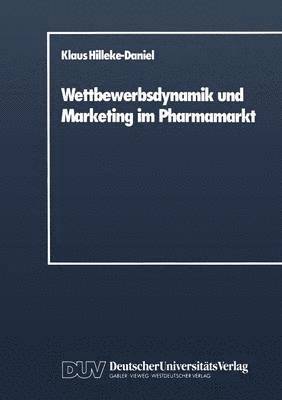 Wettbewerbsdynamik und Marketing im Pharmamarkt 1