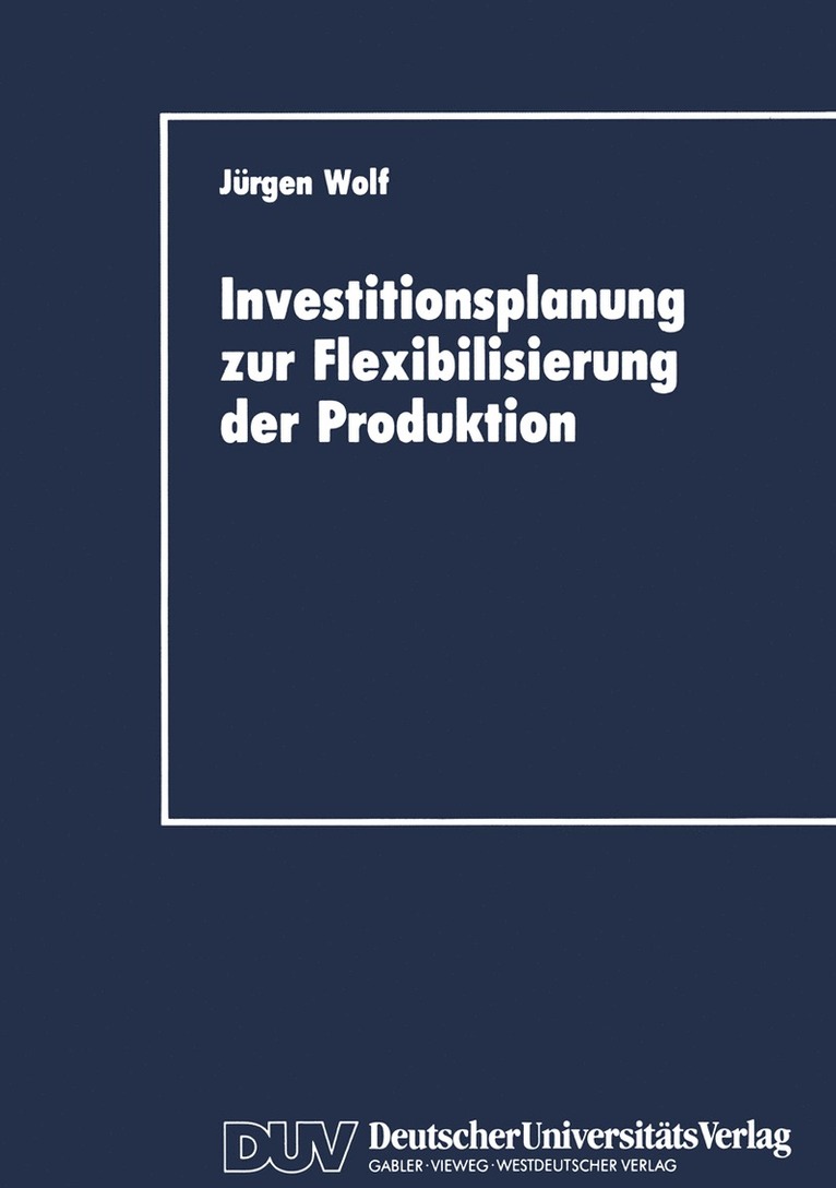 Jürgen Wolf - Investitionsplanung zur Flexibilisierung der Produktion, Häftad