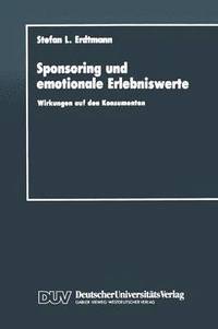 bokomslag Sponsoring Und Emotionale Erlebniswerte: Wirkungen Auf Den Konsumenten