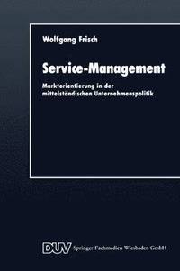 bokomslag Service-Management: Marktorientierung in Der Mittelständischen Unternehmenspolitik