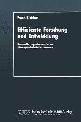 bokomslag Effiziente Forschung Und Entwicklung: Personelle, Organisatorische Und Führungstechnische Instrumente