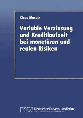 bokomslag Variable Verzinsung und Kreditlaufzeit bei monetren und realen Risiken