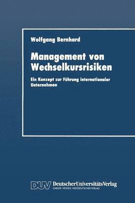 Wolfgang Bernhard - Management Von Wechselkursrisiken: Ein Konzept Zur Führung Internationaler Unternehmen, Häftad. Tillgänglighet: Lägg i varukorg