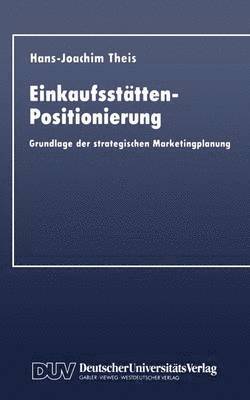 bokomslag Einkaufsstätten-Positionierung: Grundlage Der Strategischen Marketingplanung