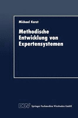 Michael Karst - Methodische Entwicklung Von Expertensystemen, Häftad