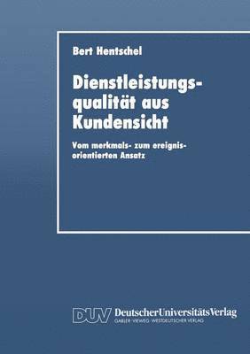 bokomslag Dienstleistungsqualität Aus Kundensicht: Vom Merkmals- Zum Ereignisorientierten Ansatz