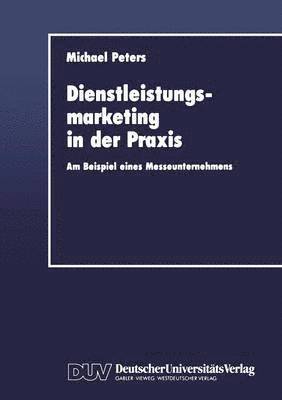 bokomslag Dienstleistungsmarketing in Der PRAXIS: Am Beispiel Eines Messeunternehmens