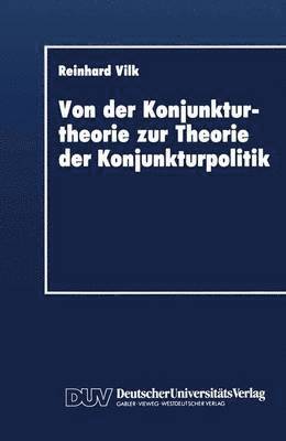 Von der Konjunkturtheorie zur Theorie der Konjunkturpolitik 1