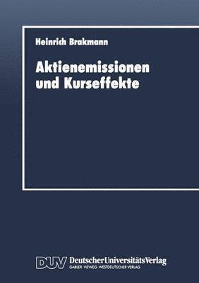 bokomslag Aktienemissionen Und Kurseffekte: Deutsche Bezugsrechtsemissionen Für Die Jahre 1978 Bis 1988