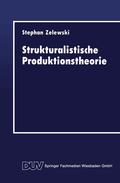 Stephan Zelewski - Strukturalistische Produktionstheorie, Häftad