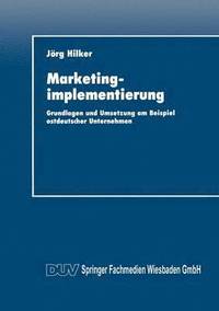 bokomslag Marketingimplementierung: Grundlagen Und Umsetzung Am Beispiel Ostdeutscher Unternehmen