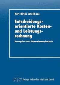 bokomslag Entscheidungsorientierte Kosten- Und Leistungsrechnung: Konzeption Eines Unternehmensplanspiels