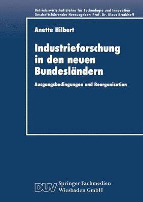bokomslag Industrieforschung in Den Neuen Bundesländern: Ausgangsbedingungen Und Reorganisation