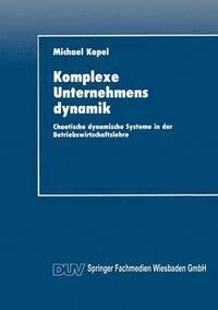 bokomslag Komplexe Unternehmensdynamik: Chaotische Dynamische Systeme in Der Betriebswirtschaftslehre