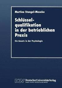 bokomslag Schlüsselqualifikation in Der Betrieblichen PRAXIS: Ein Ansatz in Der Psychologie