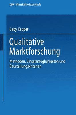 bokomslag Qualitative Marktforschung: Methoden, Einsatzmöglichkeiten Und Beurteilungskriterien