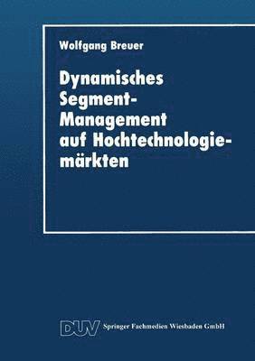 Dynamisches Segment-Management Auf Hochtechnologiemärkten, Häftad