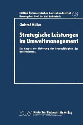bokomslag Strategische Leistungen Im Umweltmanagement: Ein Ansatz Zur Sicherung Der Lebensfähigkeit Des Unternehmens