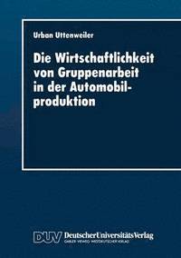 bokomslag Die Wirtschaftlichkeit von Gruppenarbeit in der Automobilproduktion