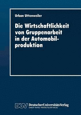 Die Wirtschaftlichkeit von Gruppenarbeit in der Automobilproduktion 1