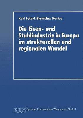 bokomslag Die Eisen- Und Stahlindustrie in Europa Im Strukturellen Und Regionalen Wandel