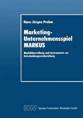 bokomslag Marketing-Unternehmensspiel Markus: Modelldarstellung Und Instrumente Zur Entscheidungsvorbereitung
