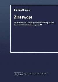 bokomslag Zinsswaps: Instrument Zur Senkung Der Finanzierungskosten Oder Zum Zinsrisikomanagement?