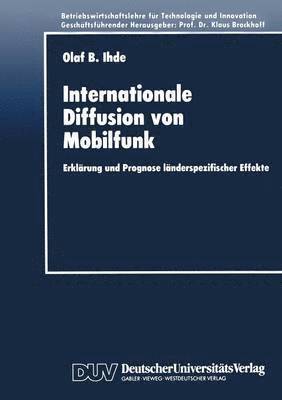 Internationale Diffusion Von Mobilfunk: Erklärung Und Prognose Länderspezifischer Effekte, Häftad