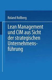 bokomslag Lean Management und CIM aus Sicht der strategischen Unternehmensfuhrung