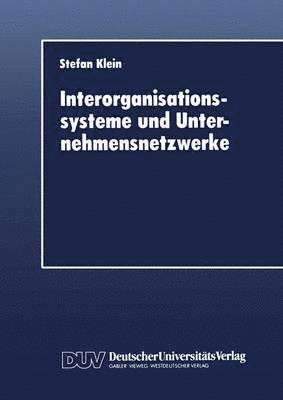 Stefan Klein - Interorganisationssysteme und Unternehmensnetzwerke, Häftad