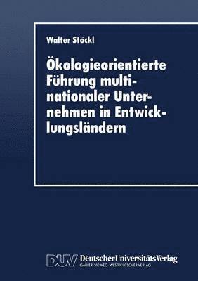 bokomslag Ökologieorientierte Führung multinationaler Unternehmen in Entwicklungsländern