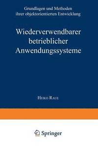 bokomslag Wiederverwendbare Betriebliche Anwendungssysteme: Grundlagen Und Methoden Ihrer Objektorientierten Entwicklung