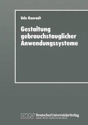 Gestaltung Gebrauchstauglicher Anwendungssysteme: Modellierung Und Konzeption Organisations- Und Aufgabenangemessener Software, Häftad