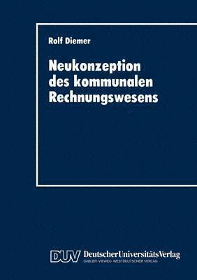 bokomslag Neukonzeption Des Kommunalen Rechnungswesens: Vergleich Des Betriebswirtschaftlichen Gestaltungspotentials Von Doppik Und Kameralistik