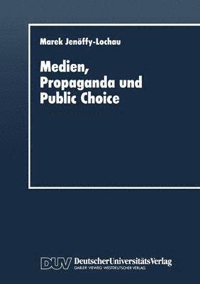 bokomslag Medien, Propaganda Und Public Choice