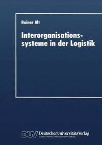 bokomslag Interorganisationssysteme in Der Logistik: Interaktionsorientierte Gestaltung Von Koordinationsinstrumenten