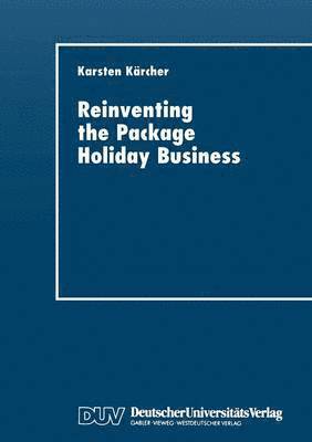 bokomslag Reinventing the Package Holiday Business: New Information and Communication Technologies