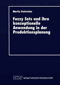 bokomslag Fuzzy Sets und ihre konzeptionelle Anwendung in der Produktionsplanung