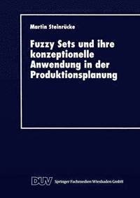 bokomslag Fuzzy Sets Und Ihre Konzeptionelle Anwendung in Der Produktionsplanung