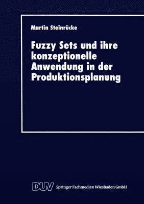 Fuzzy Sets und ihre konzeptionelle Anwendung in der Produktionsplanung 1