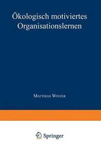 bokomslag Ökologisch motiviertes Organisationslernen