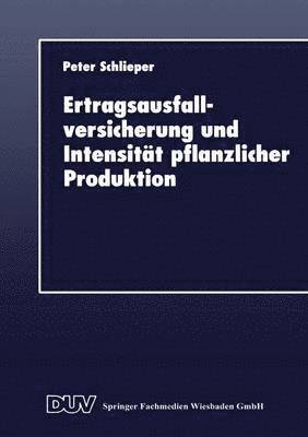 bokomslag Ertragsausfallversicherung und Intensitat pflanzlicher Produktion