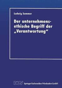 bokomslag Der Unternehmensethische Begriff Der "Verantwortung": Eine Grundlegung Im Anschluß an Jonas, Kant Und Habermas