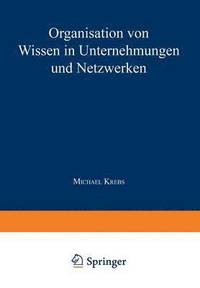 bokomslag Organisation von Wissen in Unternehmungen und Netzwerken