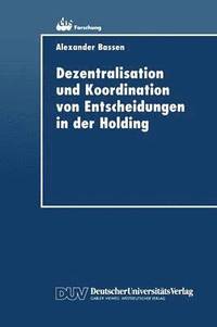 bokomslag Dezentralisation und Koordination von Entscheidungen in der Holding