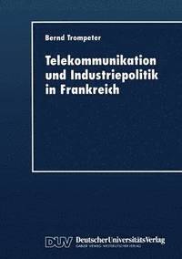 bokomslag Telekommunikation und Industriepolitik in Frankreich