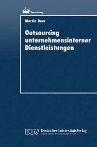 bokomslag Outsourcing Unternehmensinterner Dienstleistungen: Optimierung Des Outsourcing-Entscheidungsprozesses