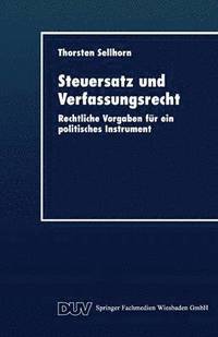 bokomslag Steuersatz Und Verfassungsrecht: Rechtliche Vorgaben Für Ein Politisches Instrument