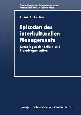 Episoden Des Interkulturellen Managements: Grundlagen Der Selbst- Und Fremdorganisation, Häftad