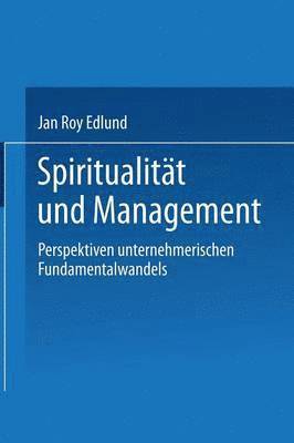 bokomslag Spiritualität Und Management: Betrachtungen Zum Selbsttransformatorischen Fundamentalwandel Von Individuen Und Organisationen